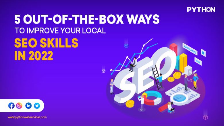 5 Out-Of-The-Box Ways to Improve Your Local SEO Skills in 2022