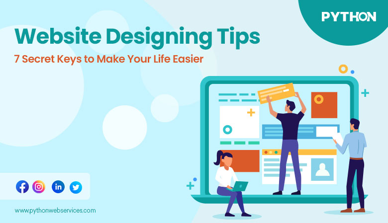 Website Designing Tips – 7 Secret Keys to Make Your Life Easier