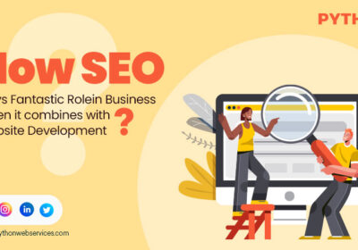 HOW SEO Plays Fantastic Role in Business When it combines with Website Development